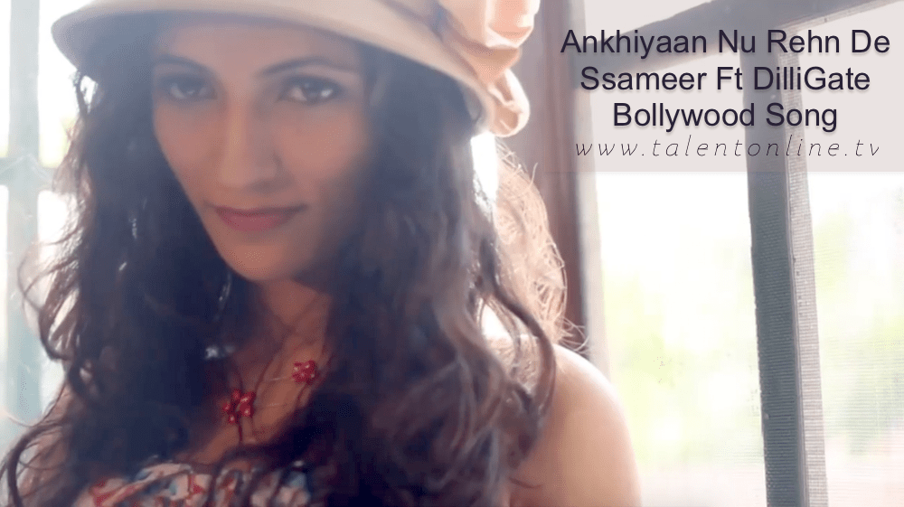 ANKHIYAAN NU REHN DE - SSAMEER FT DILLIGATE / BOLLYWOOD SONGS 8 1522855945 Screen Shot 2018 04 04 at 8.48.36 PM