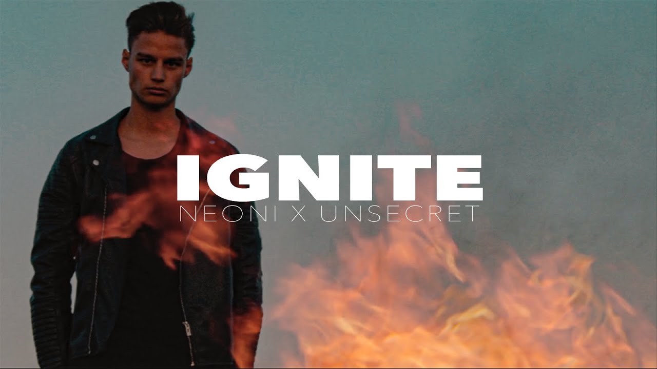 WATCH ME IGNITE - Song by Unsecret & Neoni 8 maxresdefault 1