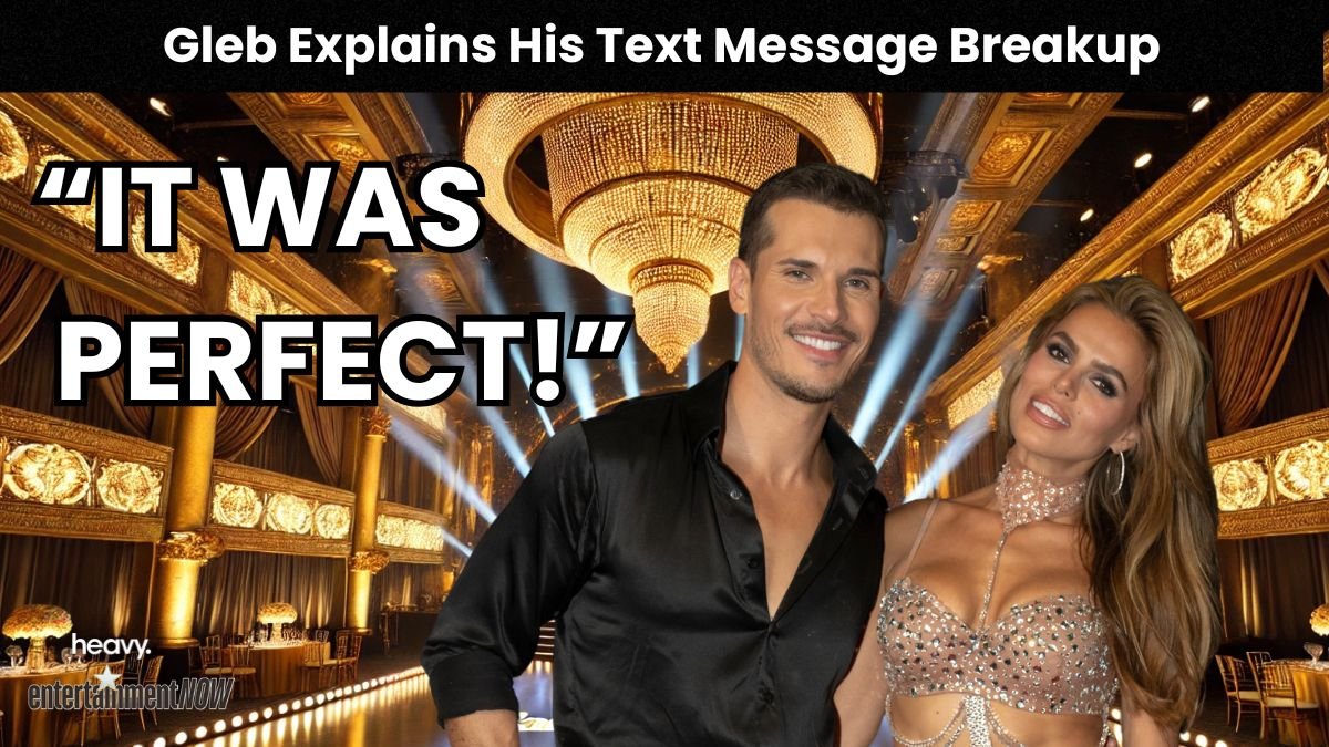 Gleb Savchenko Reveals the Real Reason Why He Broke Up With Brooks Nader Via Text