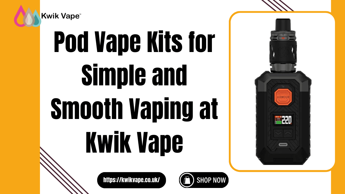 Pod Vape Kits for Simple and Smooth Vaping at Kwik Vape 6 pod vape kits