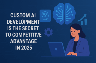 Custom AI Development Is the Secret to Competitive Advantage in 2025 5 Custom AI Development Is the Secret to Competitive Advantage in 2025