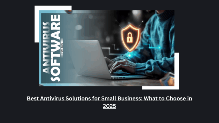 Best Antivirus Solutions for Small Business: What to Choose in 2025 1 Best Antivirus Solutions for Small Business: What to Choose in 2025