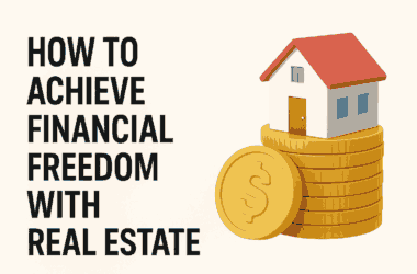 How to Achieve Financial Freedom Through Real Estate 4 How to Achieve Financial Freedom Through Real Estate
